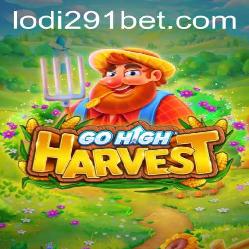 Exploring the Enchanting World of GoHighHarvest: A Comprehensive Guide to Mastering Lodi291